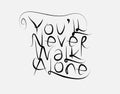 YouÃ¢â¬â¢ll Never Walk Alone lettering text on vector illustration